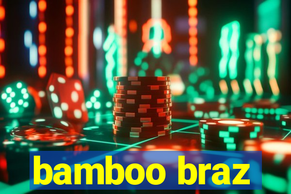 bamboo braz